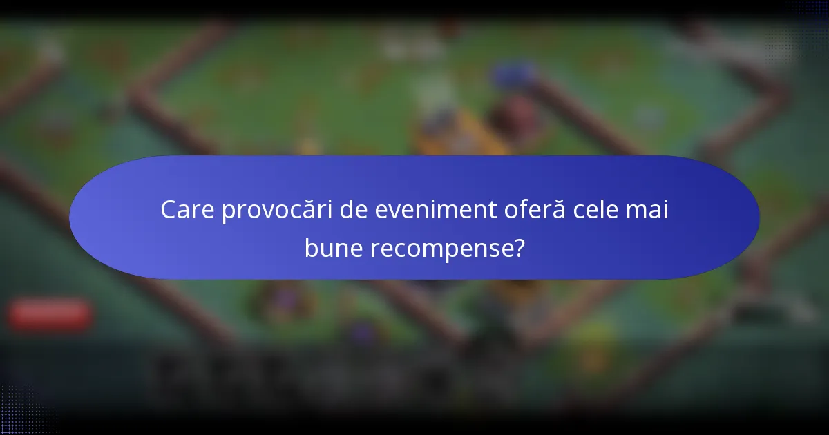 Care provocări de eveniment oferă cele mai bune recompense?