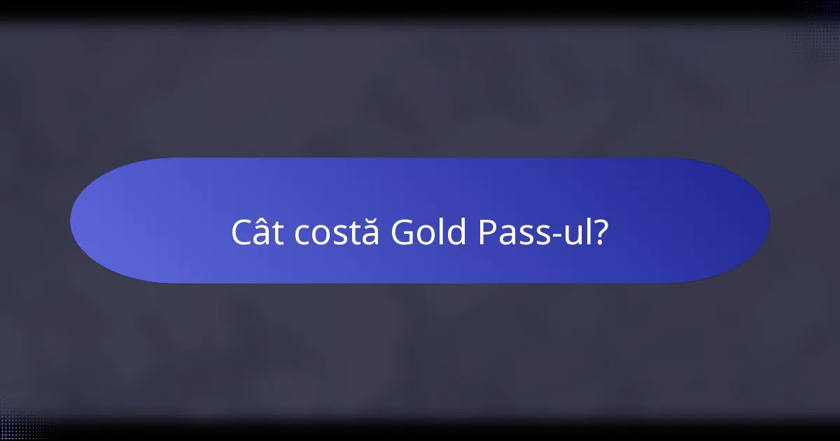Cât costă Gold Pass-ul?