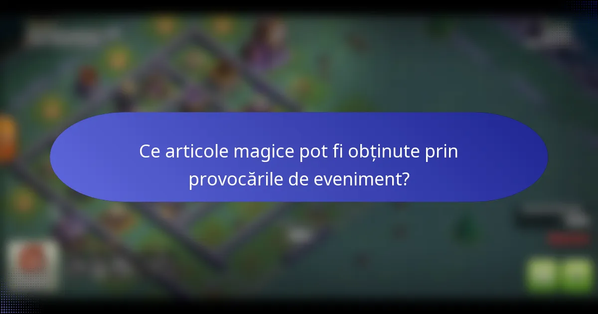 Ce articole magice pot fi obținute prin provocările de eveniment?