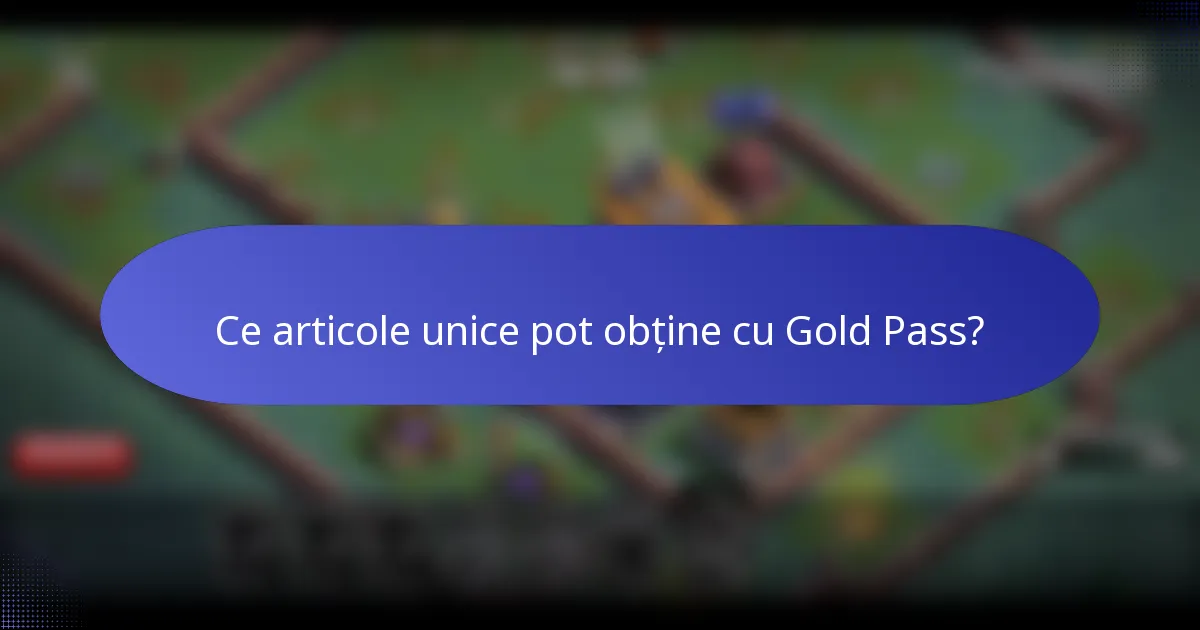 Ce articole unice pot obține cu Gold Pass?