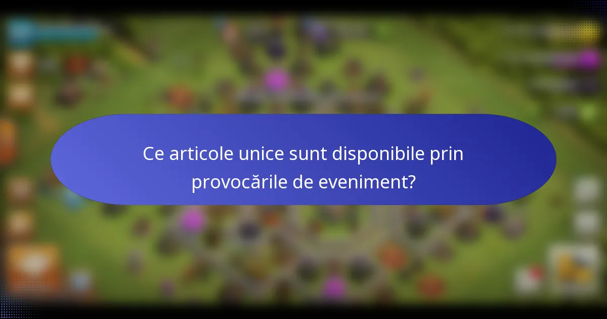 Ce articole unice sunt disponibile prin provocările de eveniment?