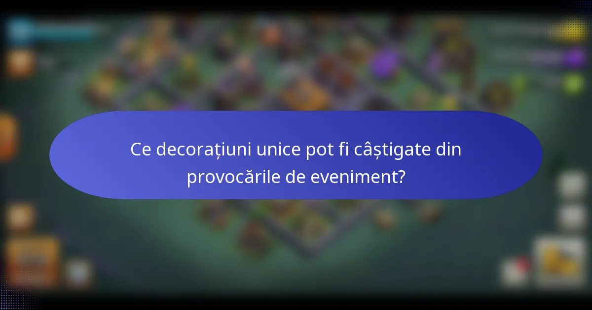 Ce decorațiuni unice pot fi câștigate din provocările de eveniment?