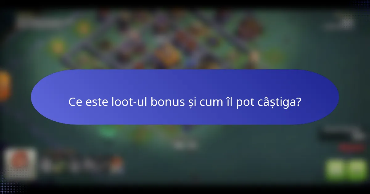 Ce este loot-ul bonus și cum îl pot câștiga?