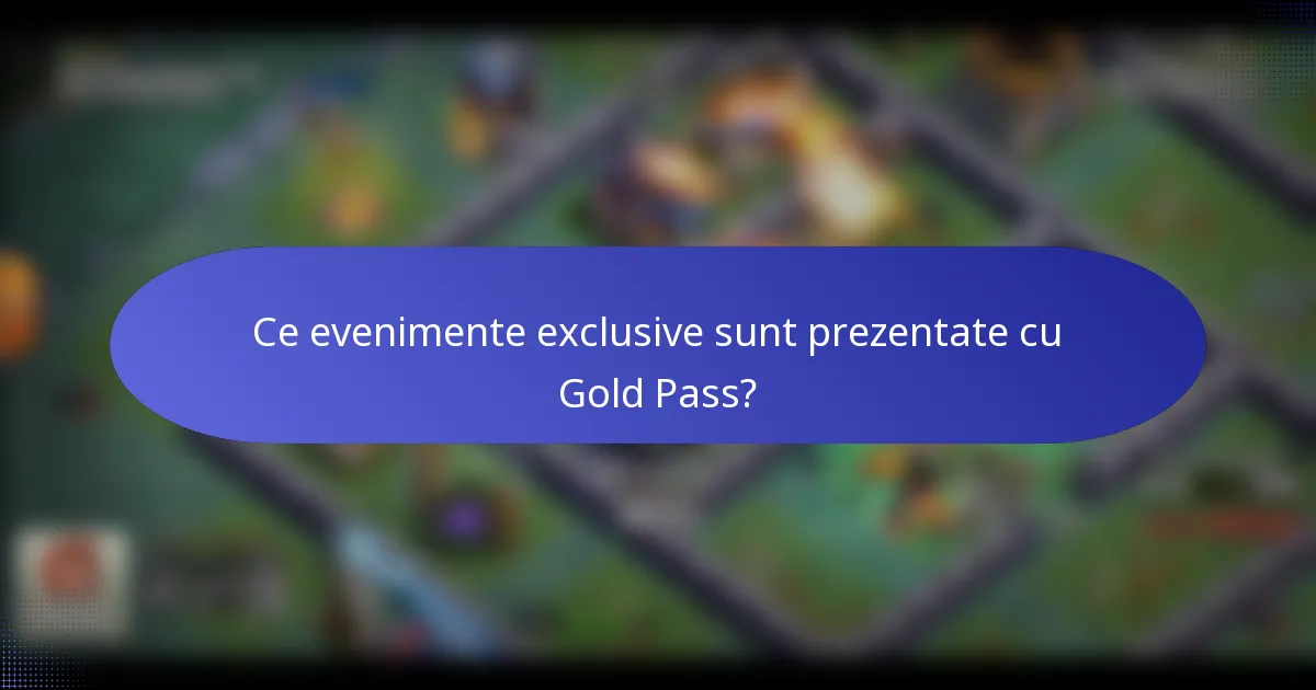 Ce evenimente exclusive sunt prezentate cu Gold Pass?