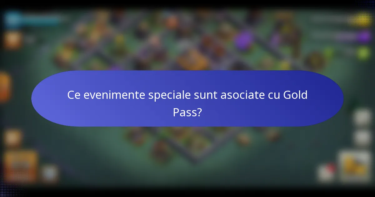 Ce evenimente speciale sunt asociate cu Gold Pass?