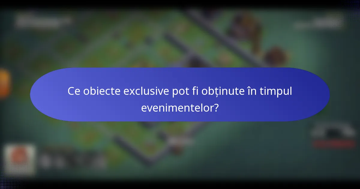 Ce obiecte exclusive pot fi obținute în timpul evenimentelor?
