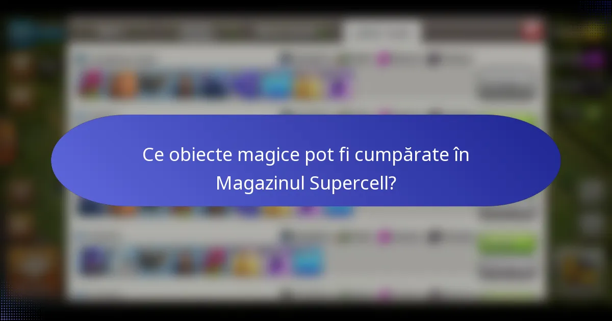 Ce obiecte magice pot fi cumpărate în Magazinul Supercell?