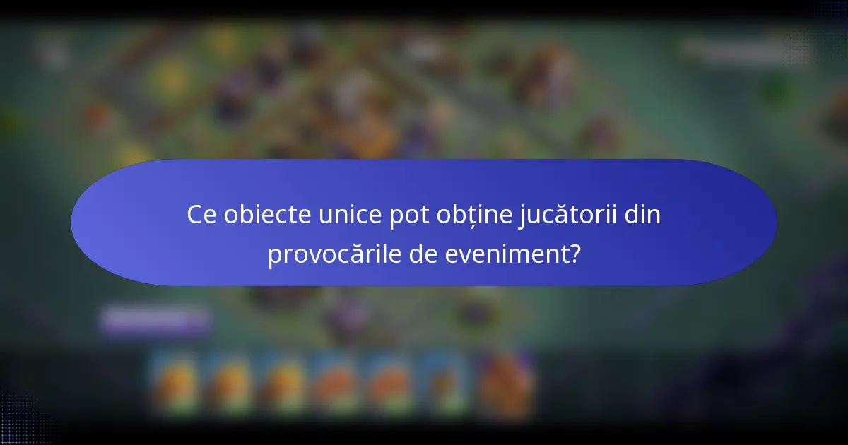 Ce obiecte unice pot obține jucătorii din provocările de eveniment?