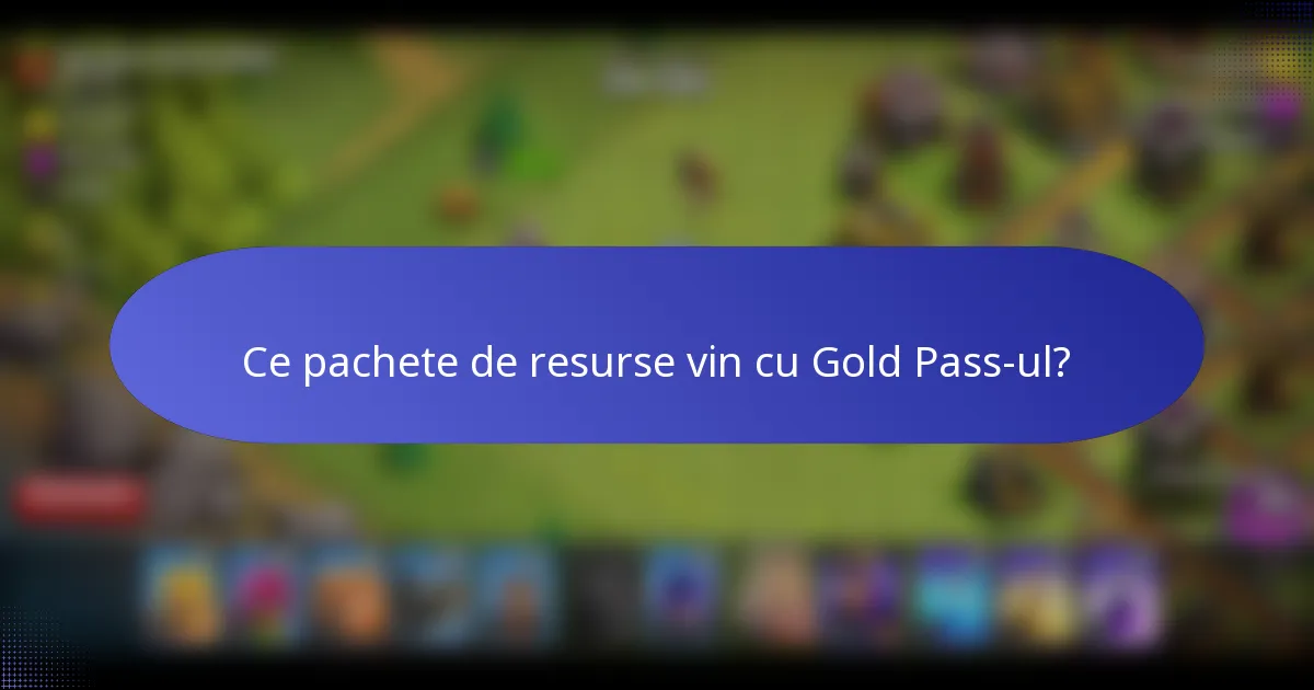 Ce pachete de resurse vin cu Gold Pass-ul?