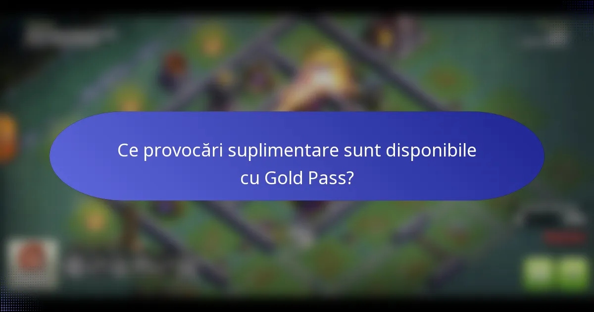 Ce provocări suplimentare sunt disponibile cu Gold Pass?