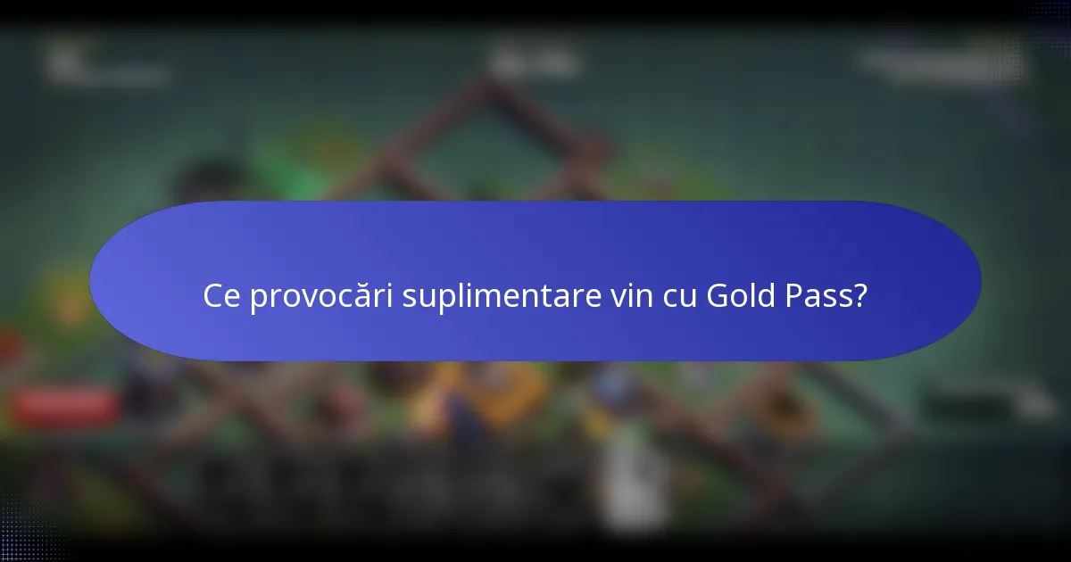 Ce provocări suplimentare vin cu Gold Pass?