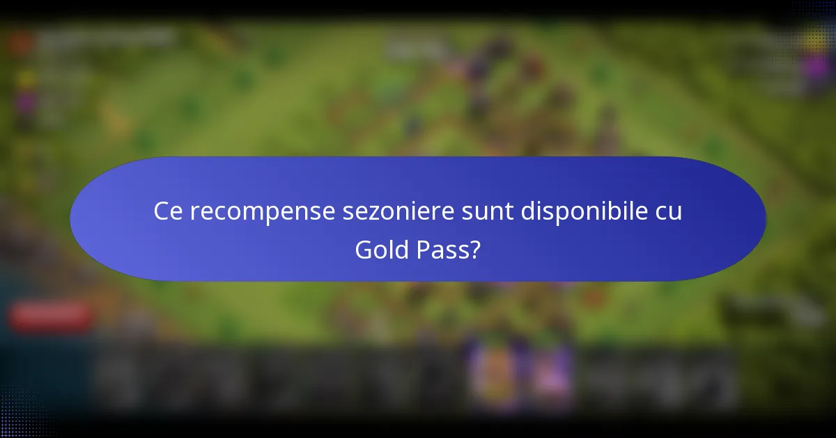 Ce recompense sezoniere sunt disponibile cu Gold Pass?