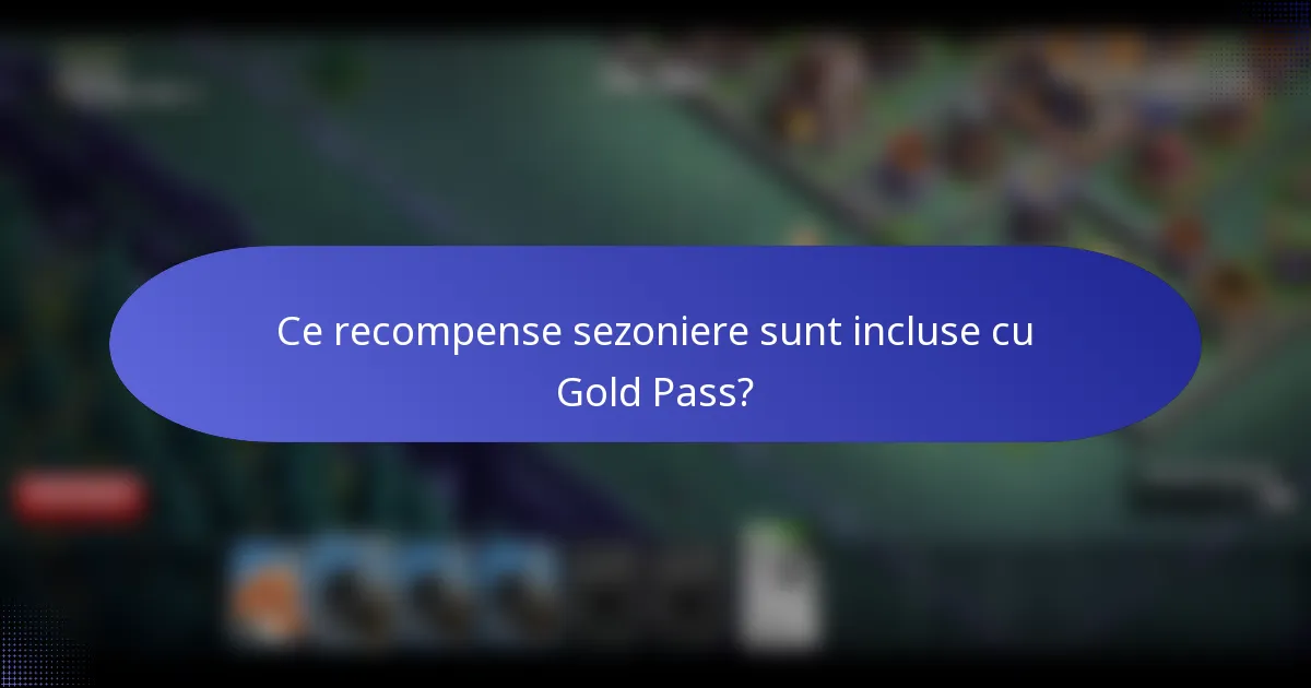 Ce recompense sezoniere sunt incluse cu Gold Pass?