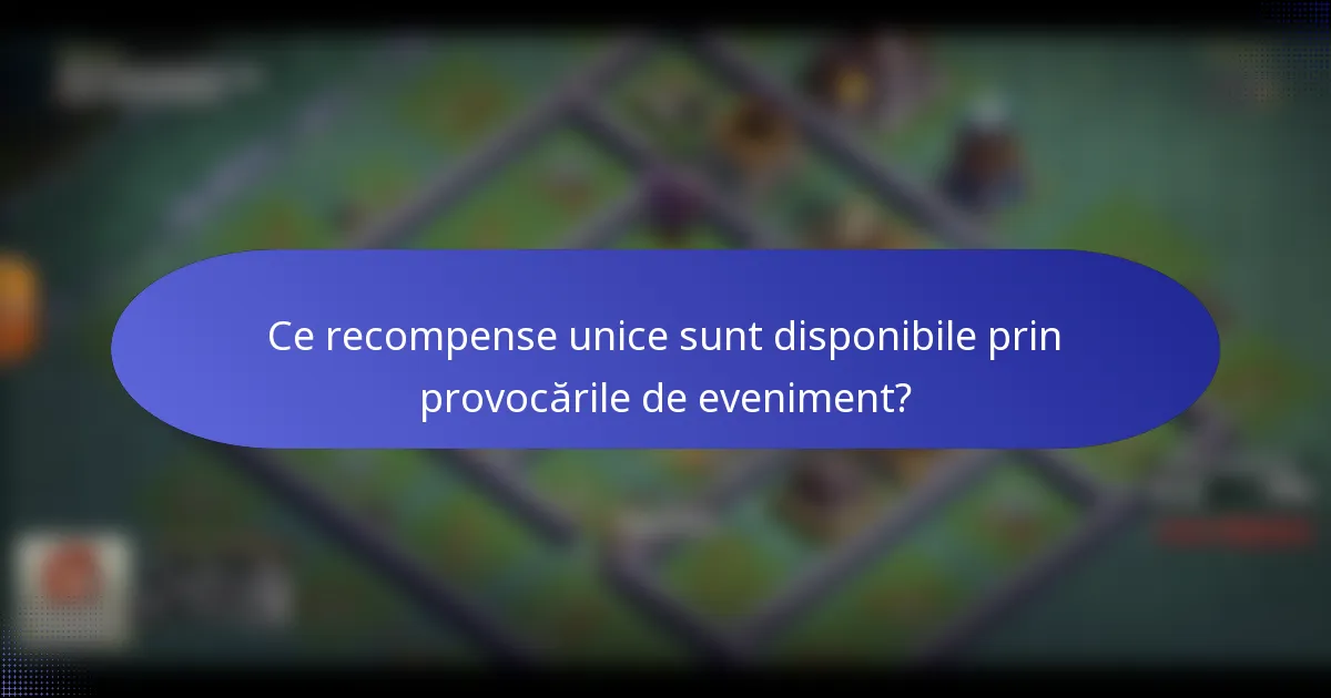 Ce recompense unice sunt disponibile prin provocările de eveniment?