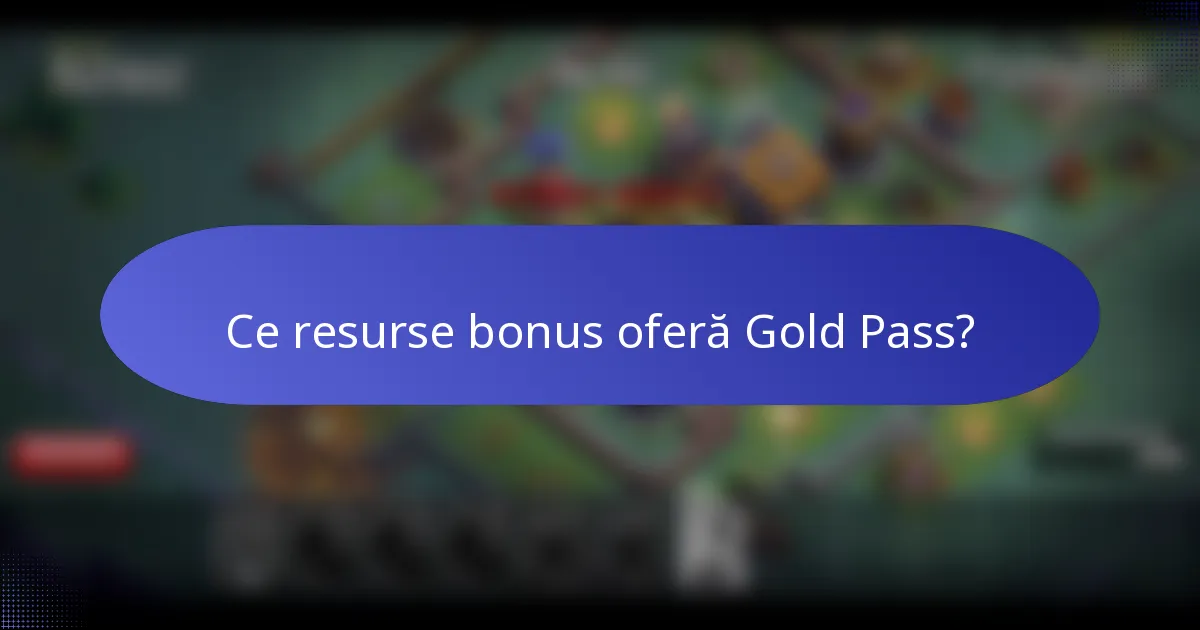 Ce resurse bonus oferă Gold Pass?