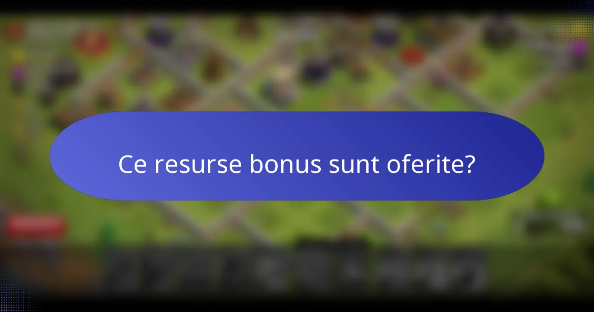Ce resurse bonus sunt oferite?