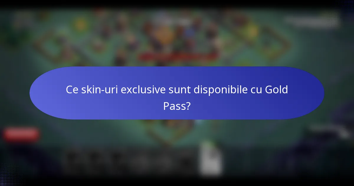 Ce skin-uri exclusive sunt disponibile cu Gold Pass?