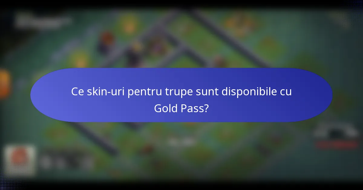 Ce skin-uri pentru trupe sunt disponibile cu Gold Pass?