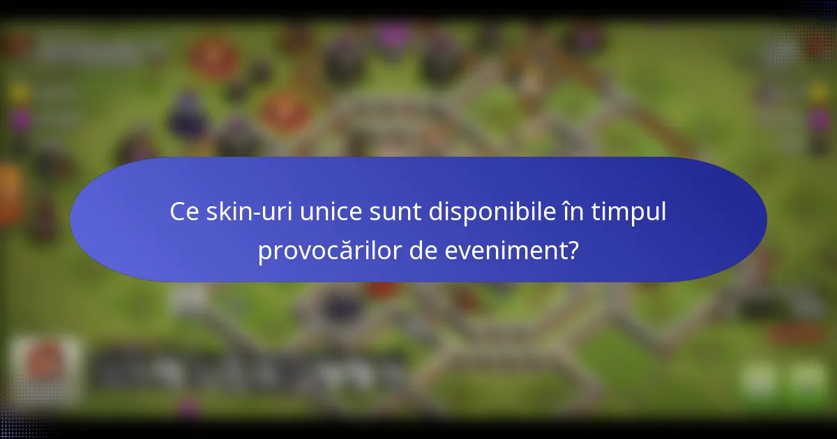 Ce skin-uri unice sunt disponibile în timpul provocărilor de eveniment?