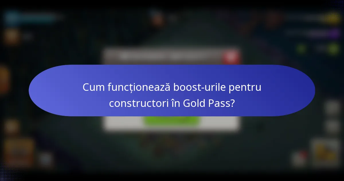 Cum funcționează boost-urile pentru constructori în Gold Pass?
