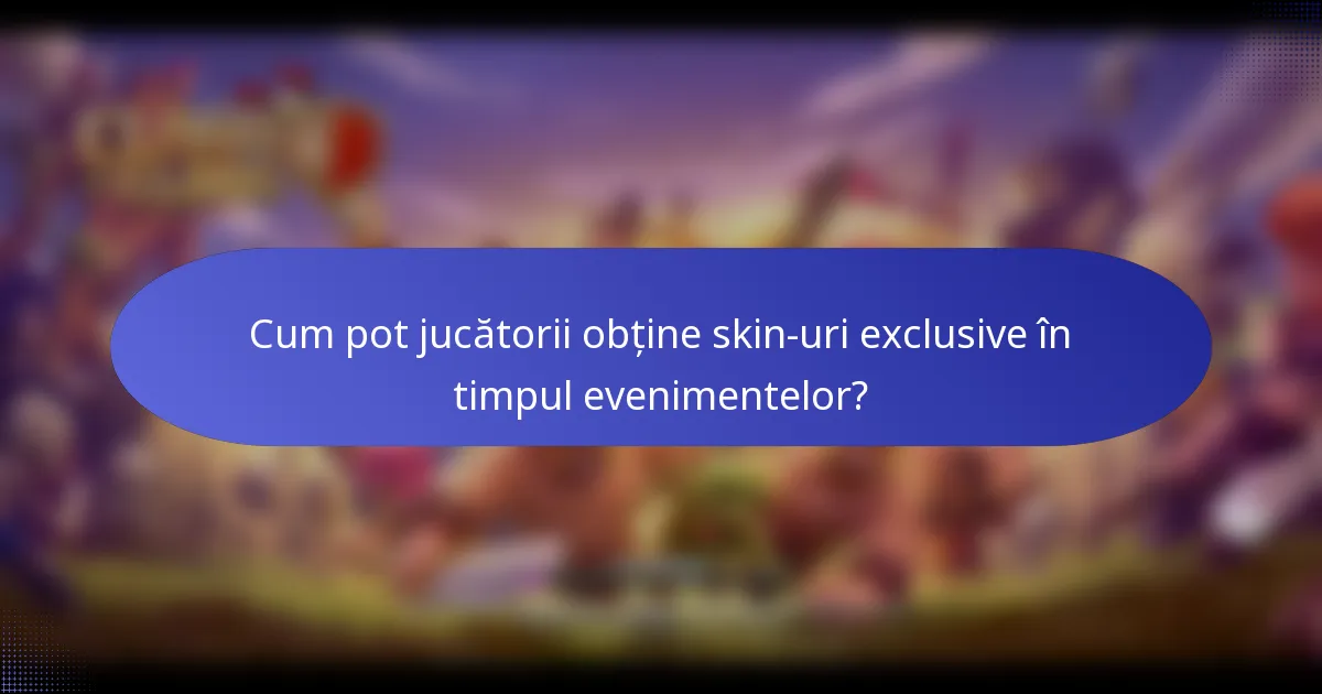Cum pot jucătorii obține skin-uri exclusive în timpul evenimentelor?