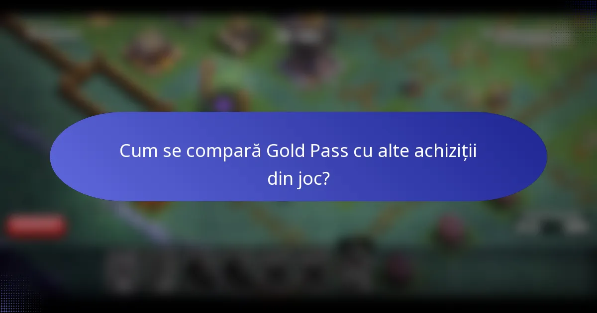 Cum se compară Gold Pass cu alte achiziții din joc?