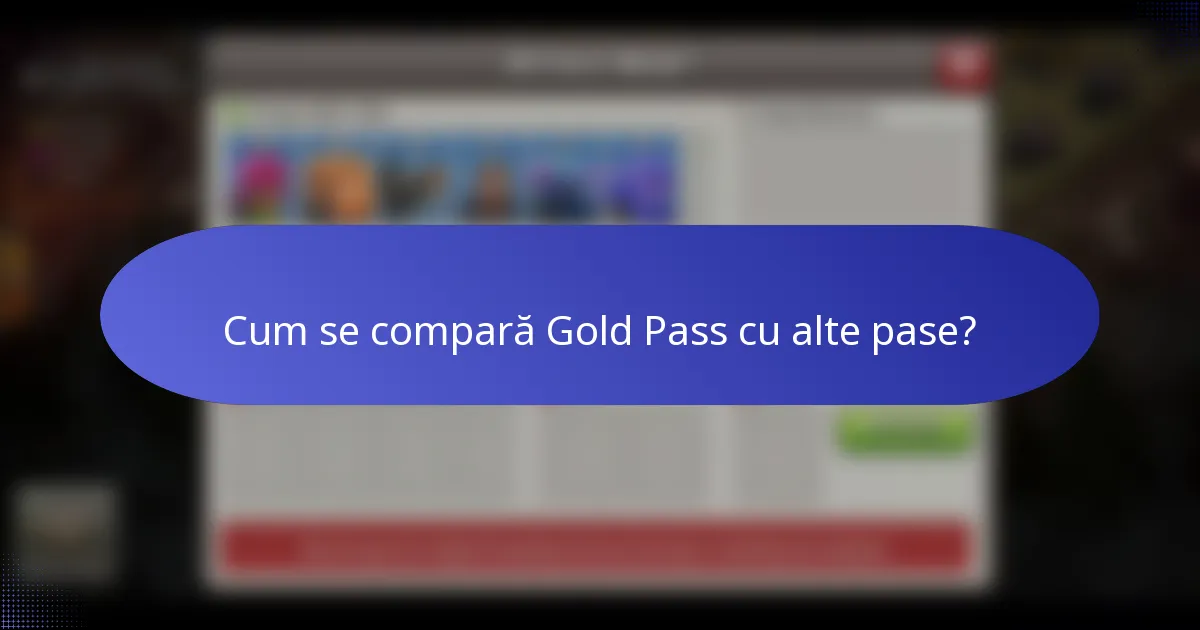 Cum se compară Gold Pass cu alte pase?
