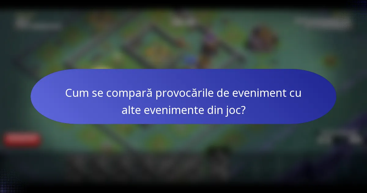 Cum se compară provocările de eveniment cu alte evenimente din joc?