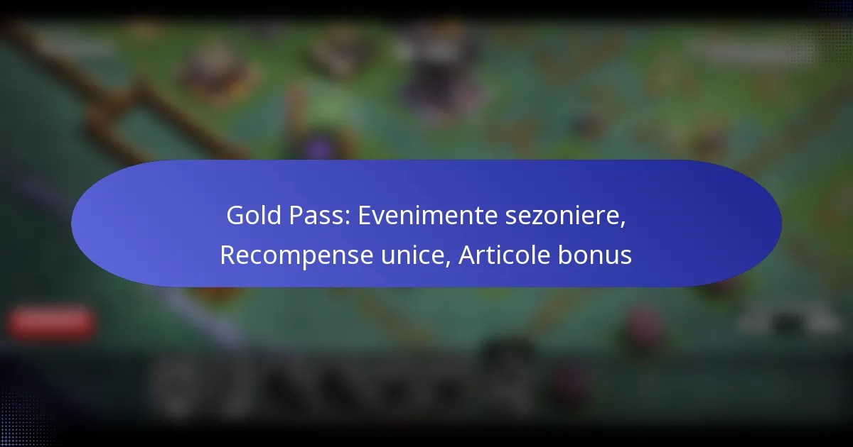 Read more about the article Gold Pass: Evenimente sezoniere, Recompense unice, Articole bonus