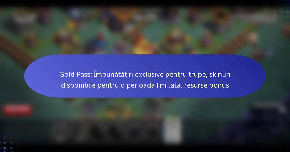 Read more about the article Gold Pass: Îmbunătățiri exclusive pentru trupe, skinuri disponibile pentru o perioadă limitată, resurse bonus