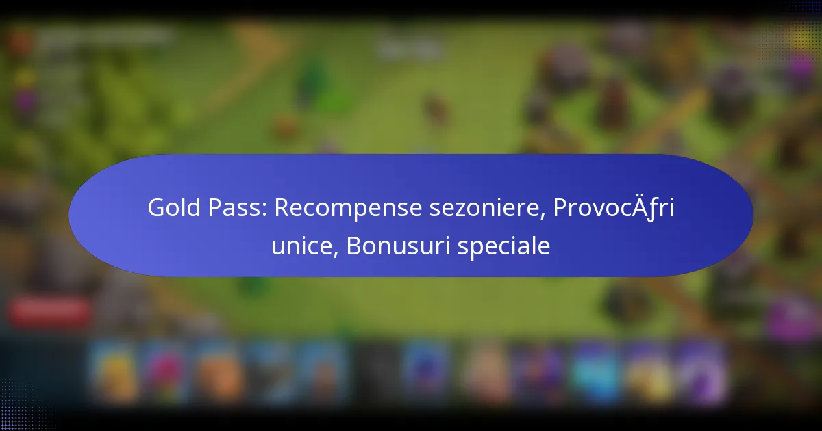 Read more about the article Gold Pass: Recompense sezoniere, Provocări unice, Bonusuri speciale