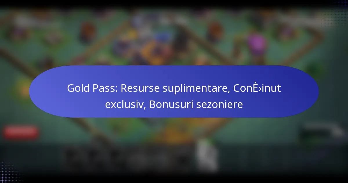 Read more about the article Gold Pass: Resurse suplimentare, Conținut exclusiv, Bonusuri sezoniere