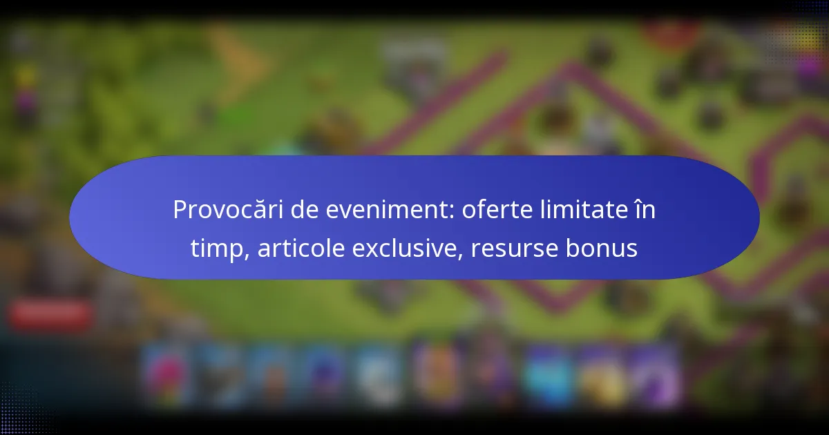 Read more about the article Provocări de eveniment: oferte limitate în timp, articole exclusive, resurse bonus