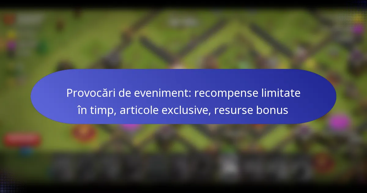 Read more about the article Provocări de eveniment: recompense limitate în timp, articole exclusive, resurse bonus